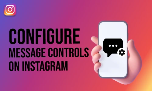 How To Configure Message Controls on Instagram